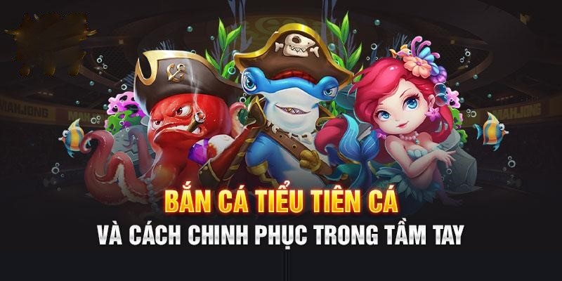 Bắn Cá Tiểu Tiên Cá Bongvip
